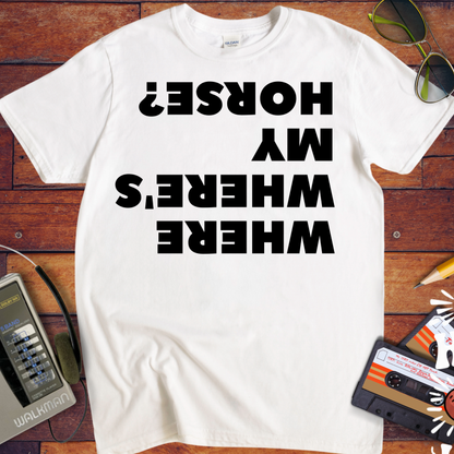'WHERE'S WHERE'S MY HORSE?' T-Shirt