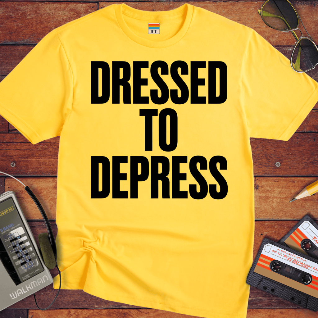 'Dress to depress' T-Shirt