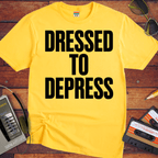 'Dress to depress' T-Shirt