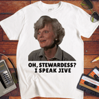 'OH, STEWARDESS? I SPEAK JIVE' T-Shirt