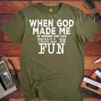 'When God Made Me' Funny T-Shirt