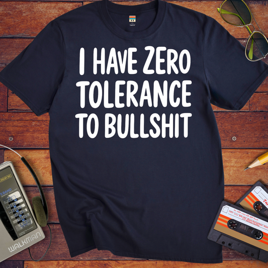 'I HAVE ZERO TOLERANCE TO BULLSHIT'T-Shirt