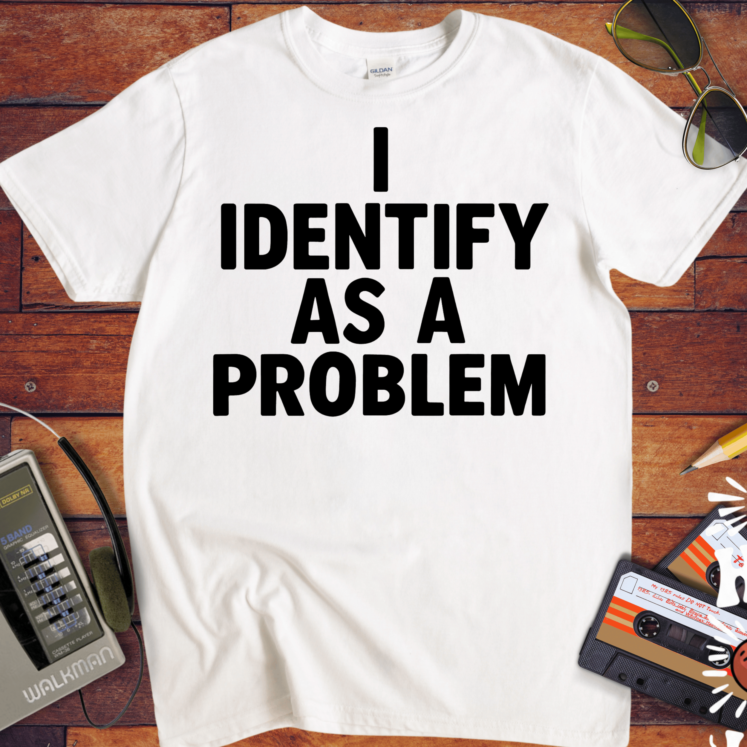 'I IDENTIFY AS A PROBLEM' Funny T-Shirt