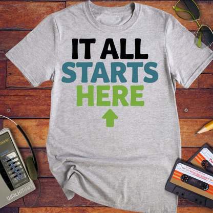 'It all starts here' T-Shirt