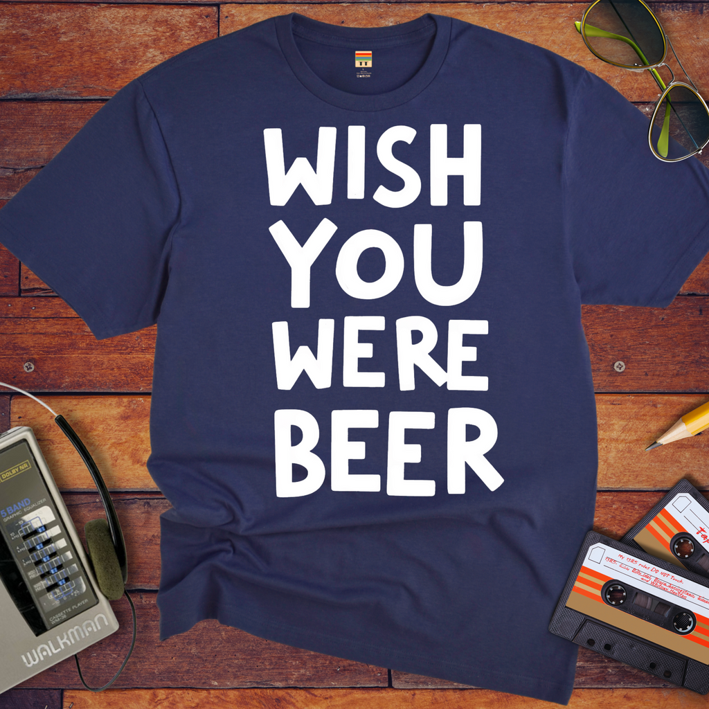 'Wish You Were Beer' T-Shirt