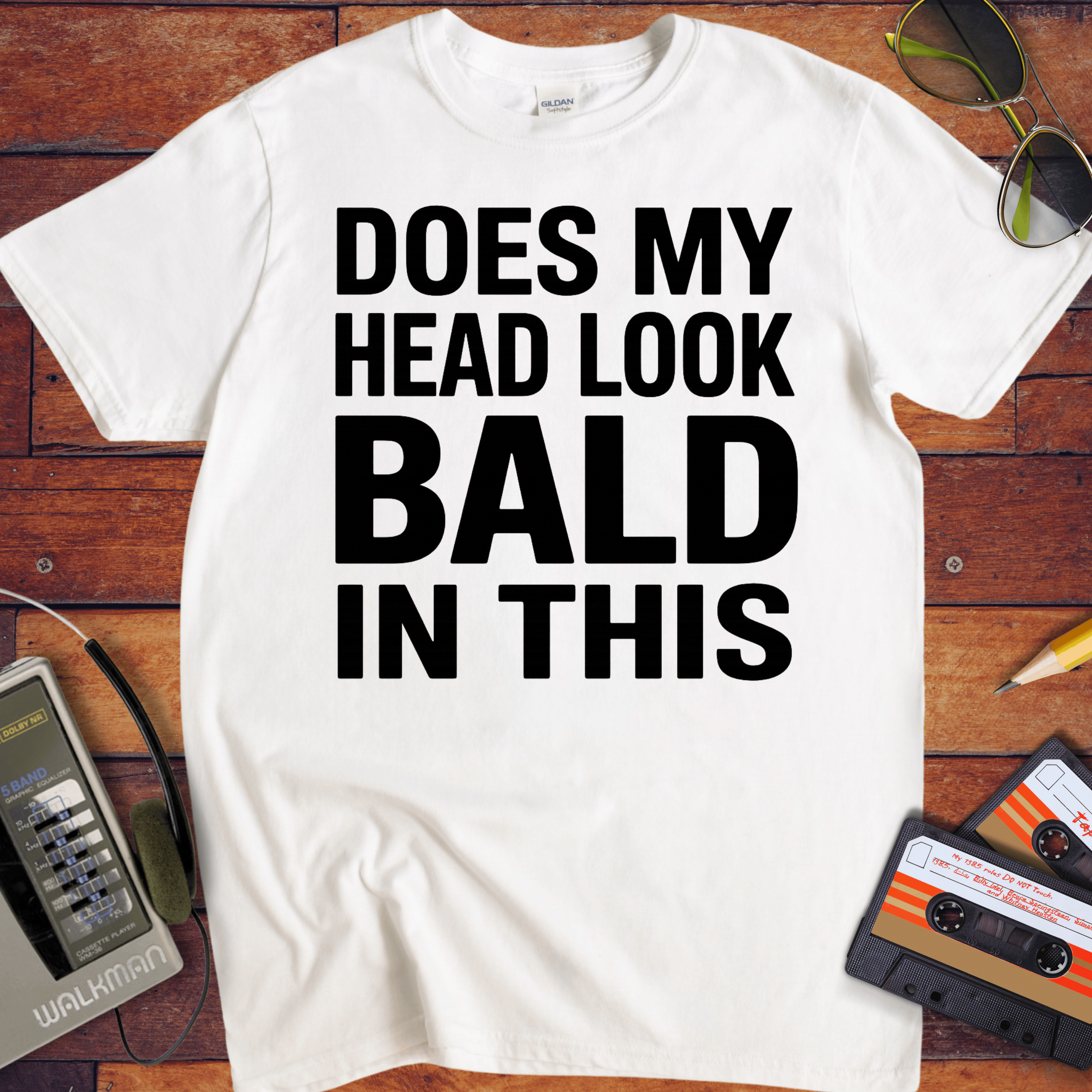 'DOES MY HEAD LOOK BALD IN THIS'  Funny T-Shirt