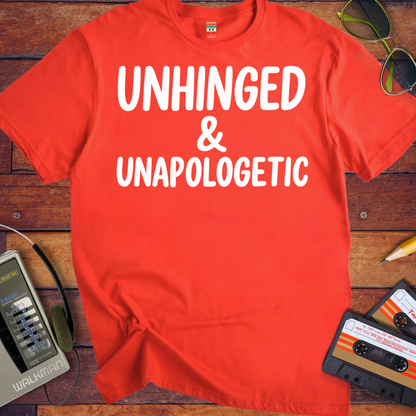 'UNHINGED & UNAPOLOGETIC' Funny T-Shirt