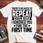 'There's No Need to Repeat Yourself' Funny T-Shirt