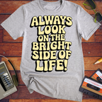 'Always Look on the Bright Side of Life! V2' Funny T-Shirt