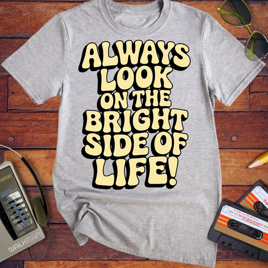 'Always Look on the Bright Side of Life! V2' Funny T-Shirt