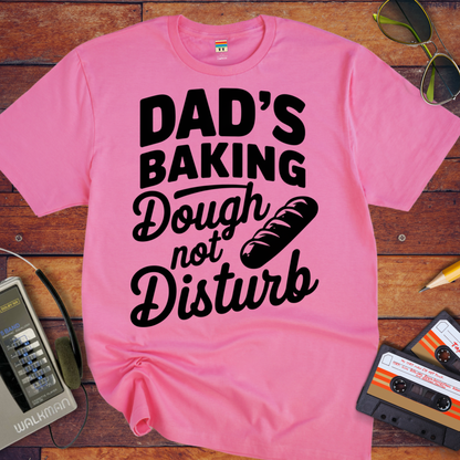 'Dad's Baking Dough not Disturb' Funny T-Shirt