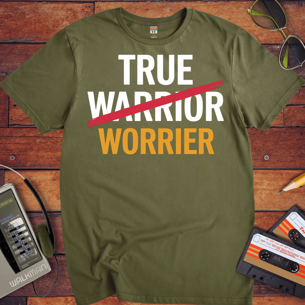 'True Worrier' Funny T-Shirt