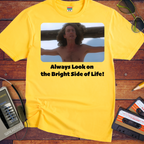 'Always Look on the Bright Side of Life!' Funny T-Shirt