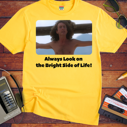 'Always Look on the Bright Side of Life!' Funny T-Shirt