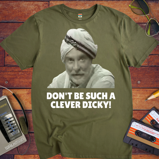 'DON'T BE SUCH A CLEVER DICKY!' Funny T-Shirt