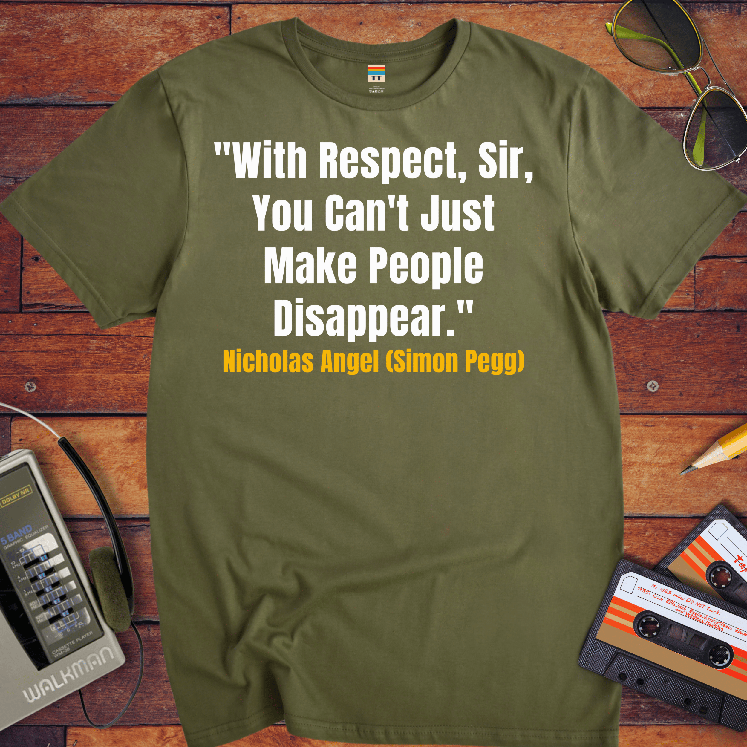 'With Respect, Sir, You Can't Just Make People Disappear.' Funny T-Shirt