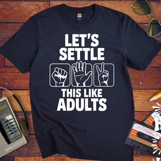 'LET'S SETTLE THIS LIKE ADULTS' Funny T-Shirt
