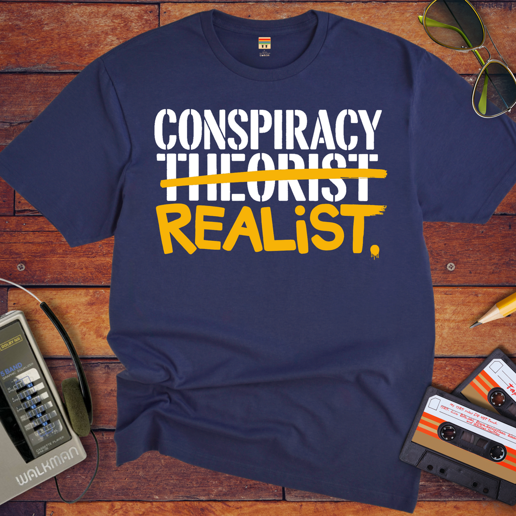 'CONSPIRACY THEORIST' and 'REALIST' Funny T-Shirt