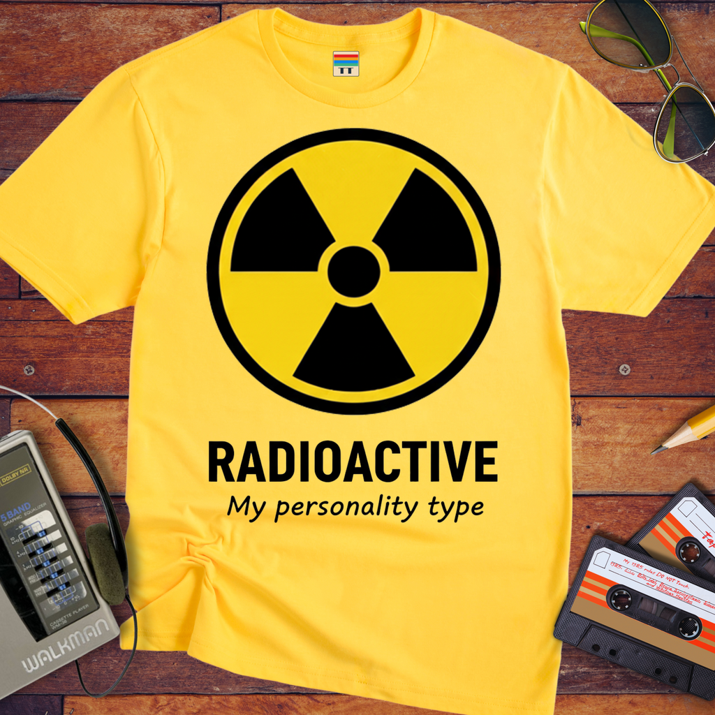 Radioactive Personality T-Shirt | Funny Novelty Tee