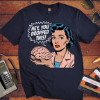 'HEY, YOU DROPPED THIS' Funny T-Shirt