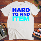 'Hard To Find Item' T-Shirt