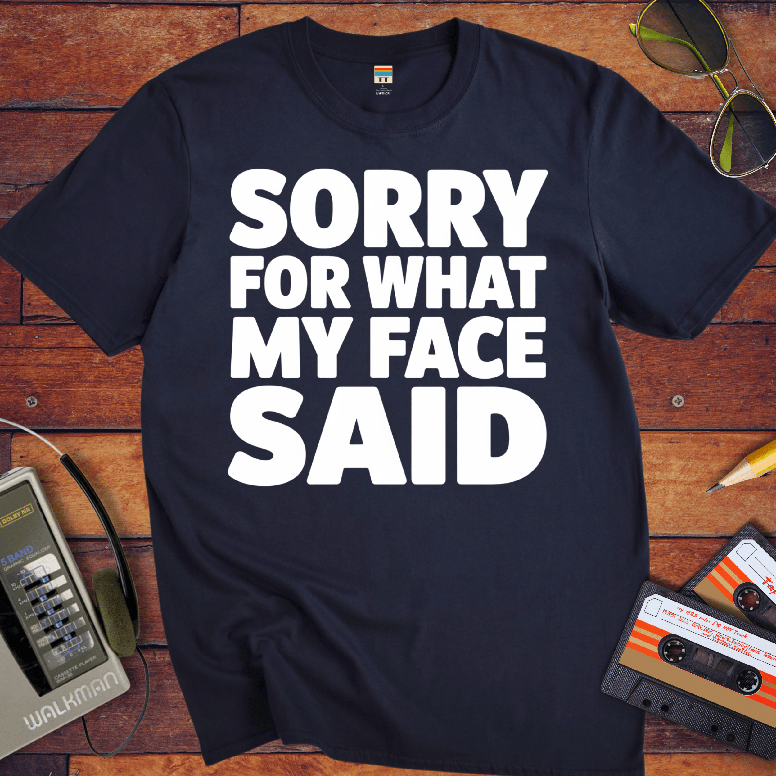 'Sorry For What My Face Said' Funny T-Shirt