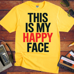 "THIS IS MY HAPPY FACE'  Funny T-Shirt