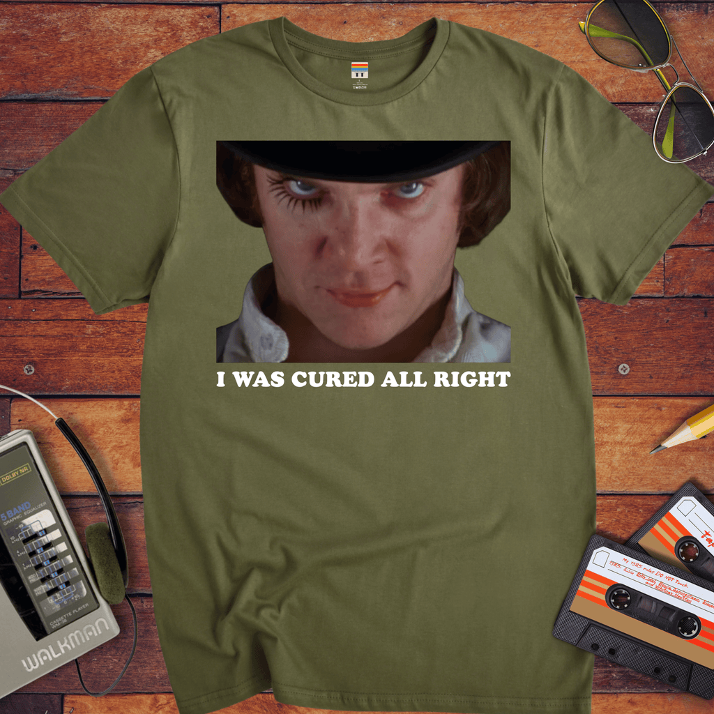 'I WAS CURED ALL RIGHT' T-Shirt