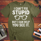 'I Cann't Fix Stupid' T-Shirt