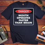 'DANGER MOUTH OPERATES FASTER THAN BRAIN' T-Shirt