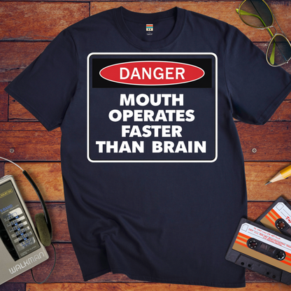 'DANGER MOUTH OPERATES FASTER THAN BRAIN' T-Shirt