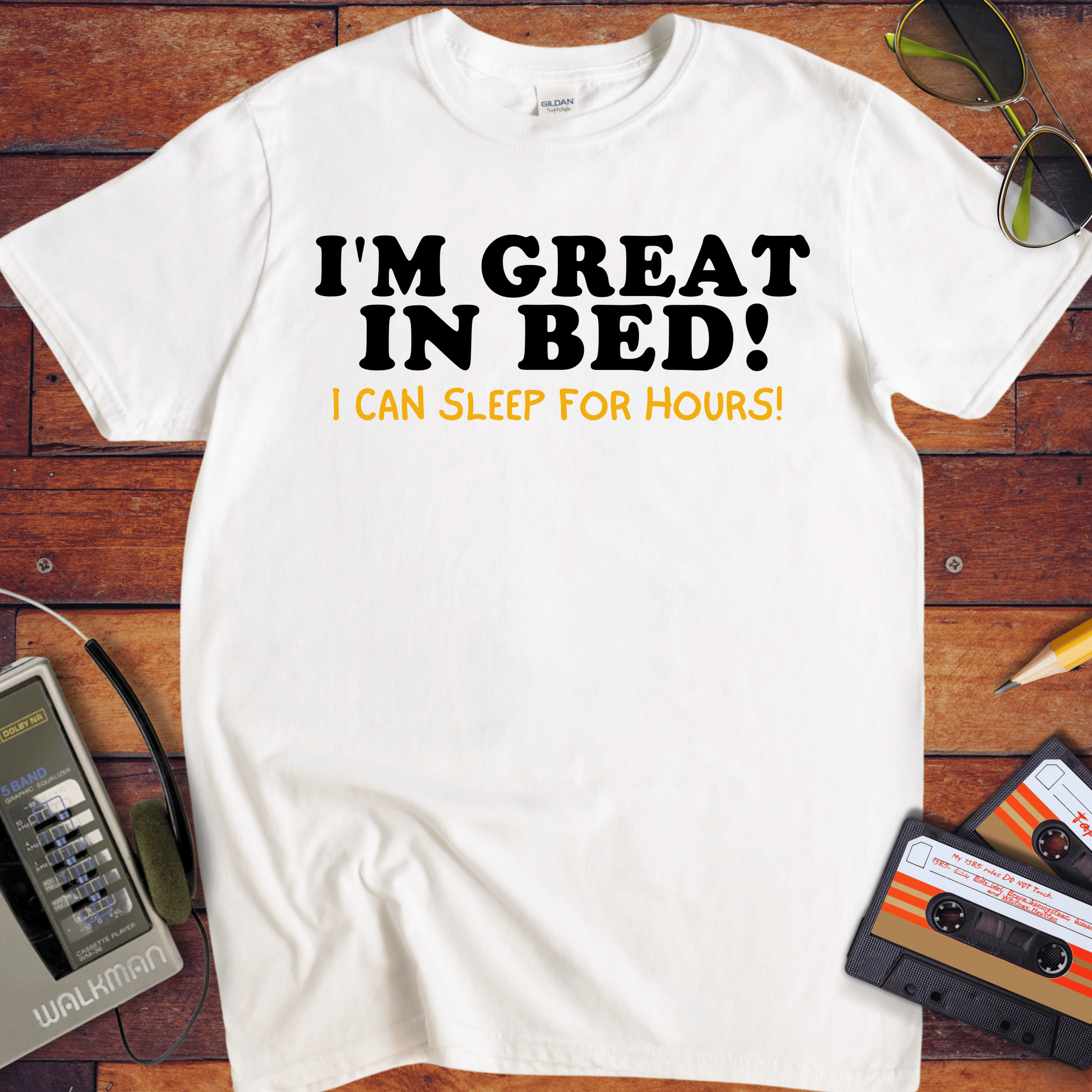 'I'm Great in Bed'  Funny T-Shirt