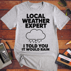 'I TOLD YOU IT WOULD RAIN' Funny T-Shirt