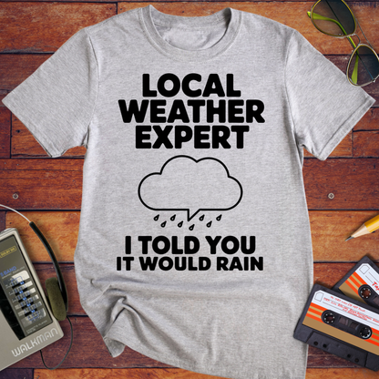 'I TOLD YOU IT WOULD RAIN' Funny T-Shirt