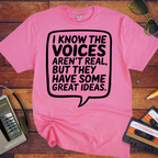 'I Know the Voices Aren't Real' Funny T-Shirt