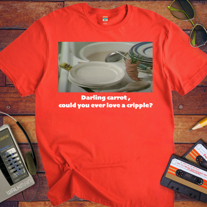 'Darling carrot, could you ever love a cripple?' T-Shirt