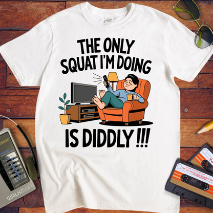'The Only Squating I'm Doing' Funny T-Shirt
