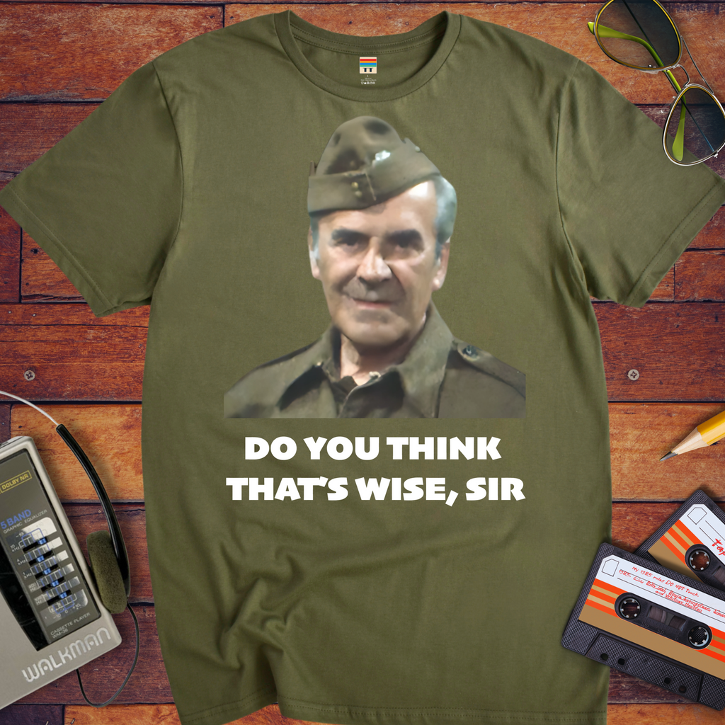 'Do you think that's wise, sir?' Funny T-Shirt