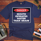 'DANGER MOUTH OPERATES FASTER THAN BRAIN' T-Shirt