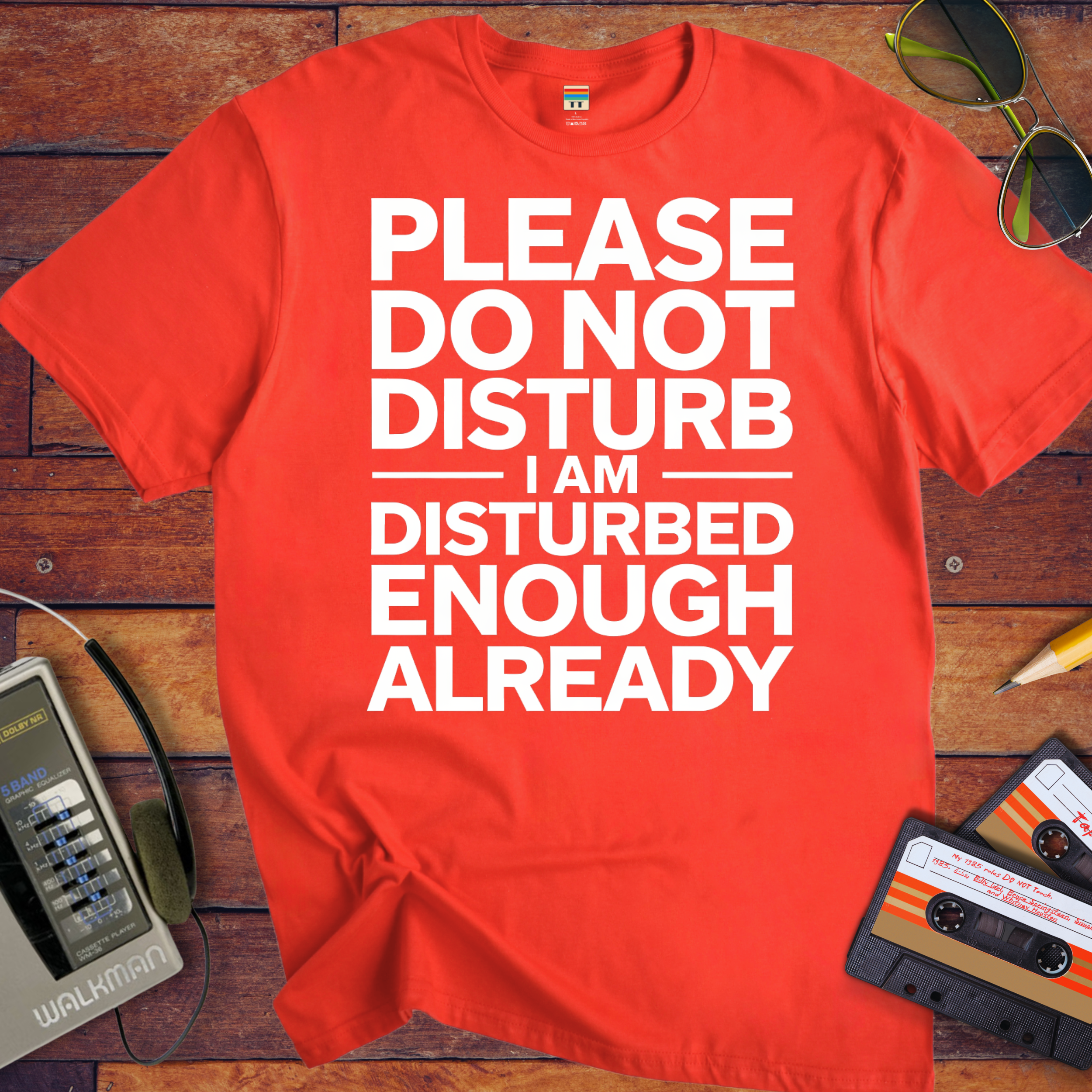 'PLEASE DO NOT DISTURB I AM DISTURBED ENOUGH ALREADY' T-Shirt