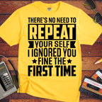 'There's No Need to Repeat Yourself' Funny T-Shirt