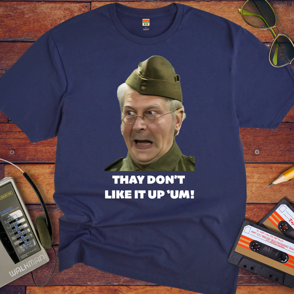 'They don't like it up 'em!' Funny T-Shirt