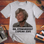 'OH, STEWARDESS? I SPEAK JIVE' T-Shirt