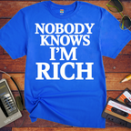 'Nobody Knows I'm Rich' Funny T-Shirt