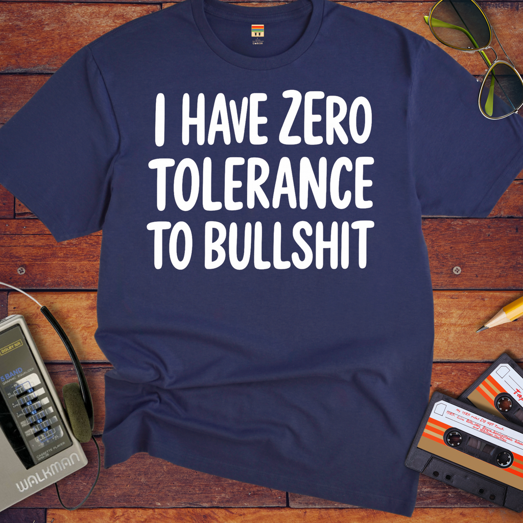 'I HAVE ZERO TOLERANCE TO BULLSHIT' Funny T-Shirt