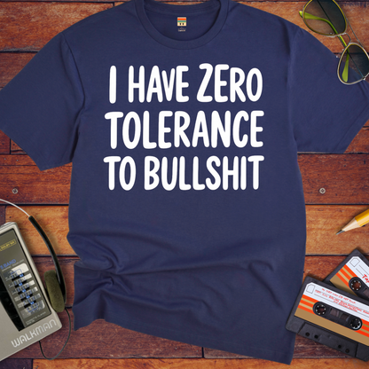 'I HAVE ZERO TOLERANCE TO BULLSHIT'T-Shirt