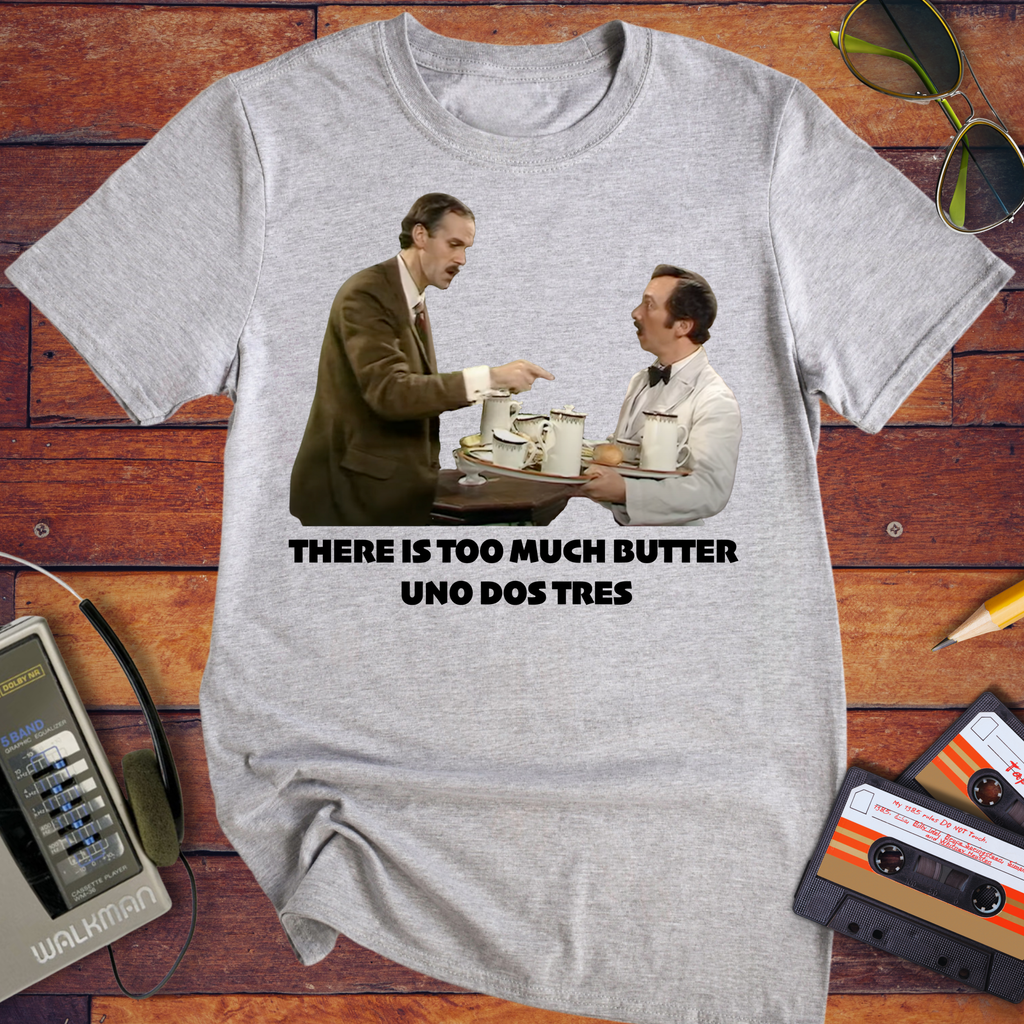 'There Is Too Much Butter' Fawlty Towers T-Shirt