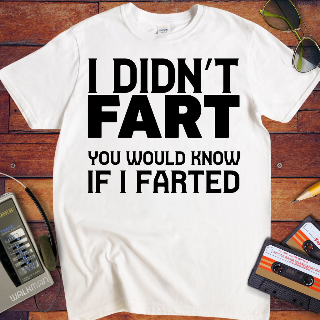 'I Dindn't Fart' Funny T-Shirt