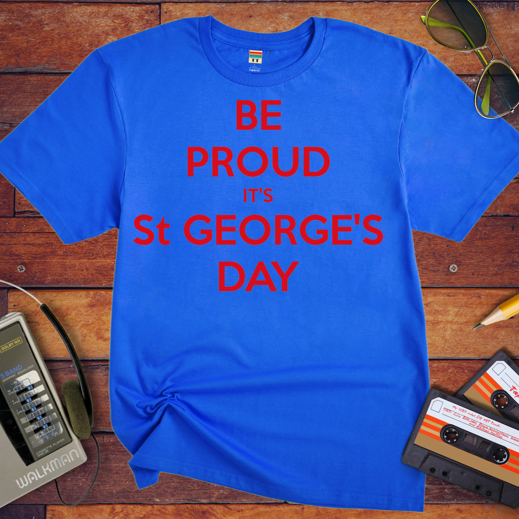 'Be Proud It's St George's Day' T-Shirt