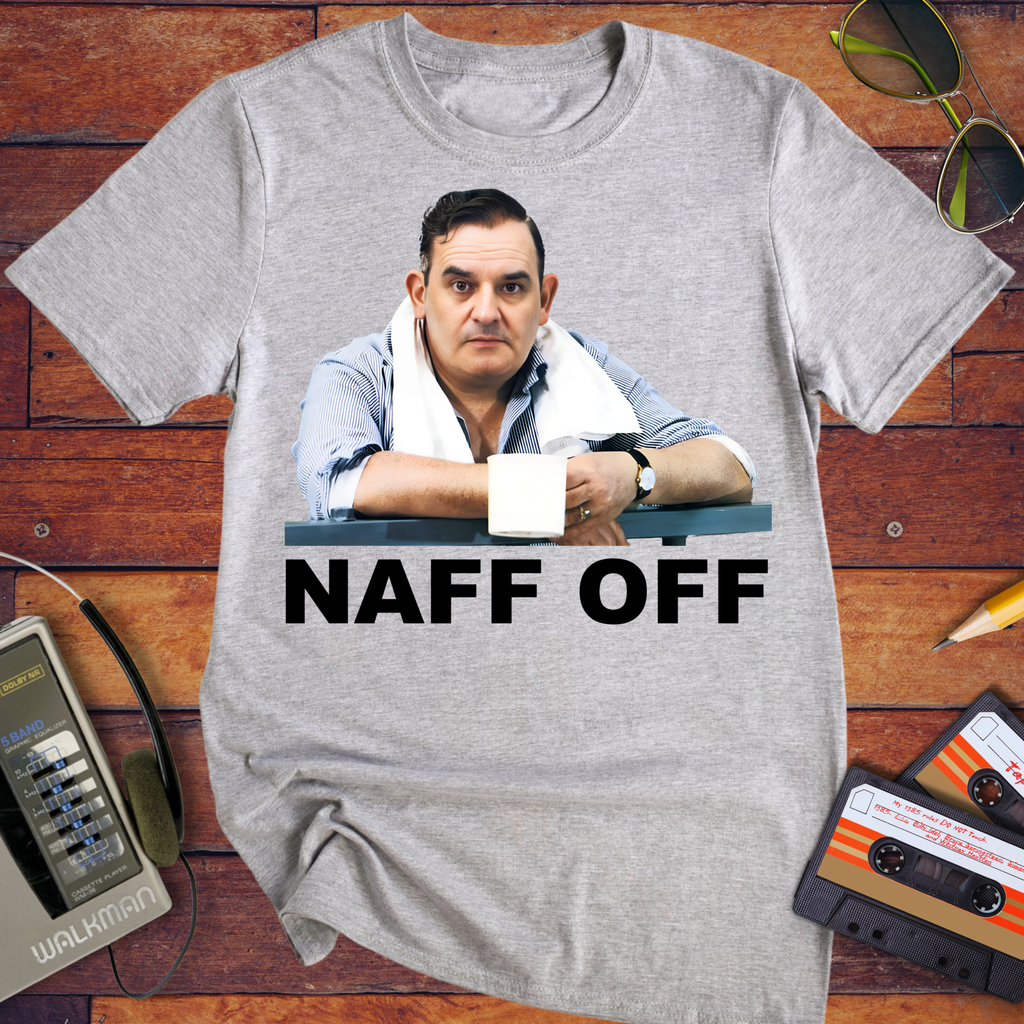 Copy of 'Naff Off' T-Shirt